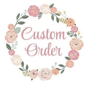 I take custom orders!